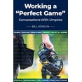 thumbnail image 1 of Working a "Perfect Game": Conversations with Umpires, (Paperback), 1 of 1
