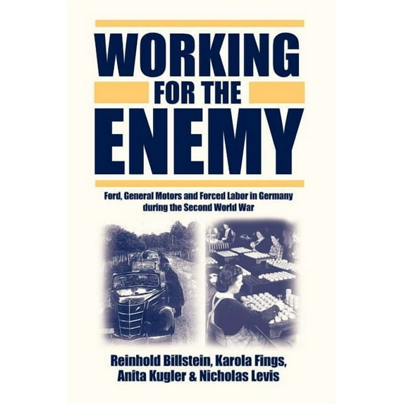 Working for the Enemy: Ford, General Motors, and Forced Labor in Germany During the Second World War, (Paperback)