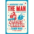 thumbnail image 1 of Working for the Man, Playing in the Band : My Years with James Brown (Hardcover), 1 of 1
