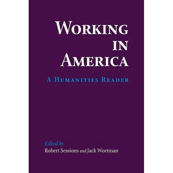 Working in America: A Humanities Reader, (Paperback)