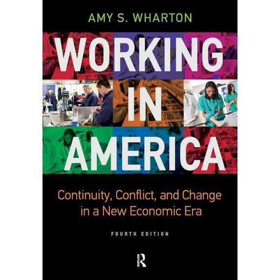 Working in America: Continuity, Conflict, and Change in a New Economic Era (Paperback)