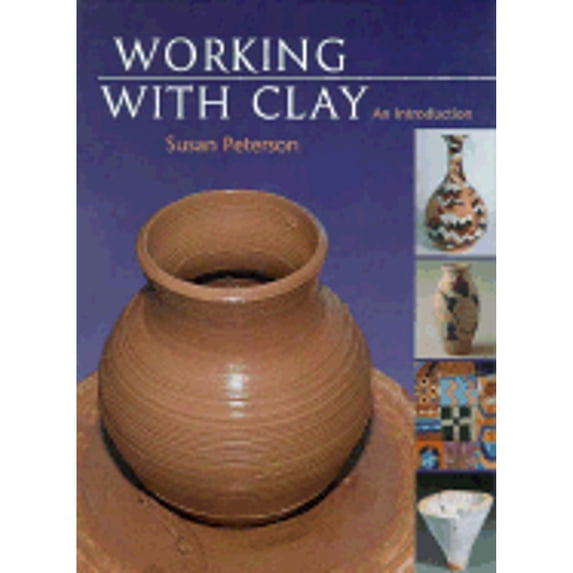 Pre-Owned Working in Clay: An Introduction to Ceramics (Hardcover) 0879519037 9780879519032