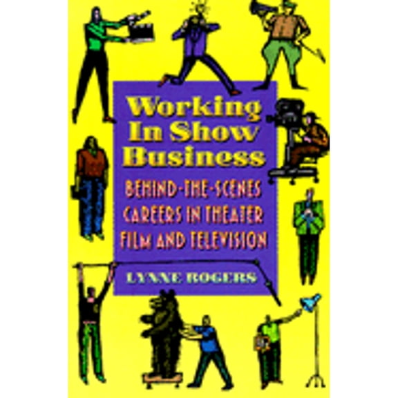Pre-Owned Working in Show Business: Behind-The-Scenes Careers in Theater, Film, and Television (Paperback) 0823088421 9780823088423