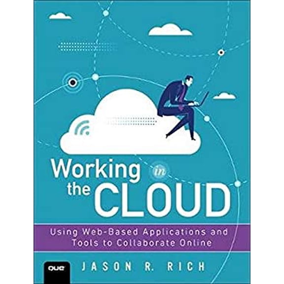 Pre-Owned Working in the Cloud: Using Web-Based Applications and Tools to Collaborate Online Paperback