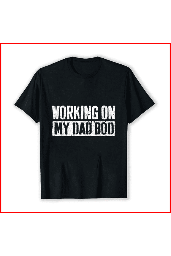 Working on My Dad Bod Funny Father's Day Workout Graphic Unisex T-Shirt, up to Size 5XL