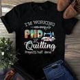 thumbnail image 1 of Working on My PhD in Quilting Projects Funny Sewing Maker Unisex T-Shirt, up to size 5XL, 1 of 2