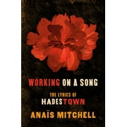 Working on a Song The Lyrics of Hadestown, Paperback