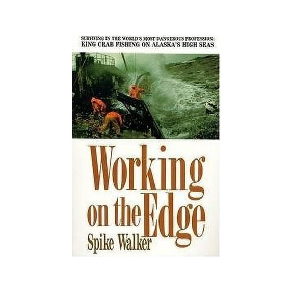 Pre-Owned Working on the Edge: Surviving in the World's Most Dangerous Profession, King Crab Fishing on Alaska's High Seas (Hardcover) 0312060025 9780312060022