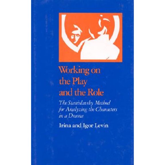 Pre-Owned Working on the Play and the Role: The Stanislavsky Method for Analyzing the Characters in a Drama (Paperback) 0929587936 9780929587936