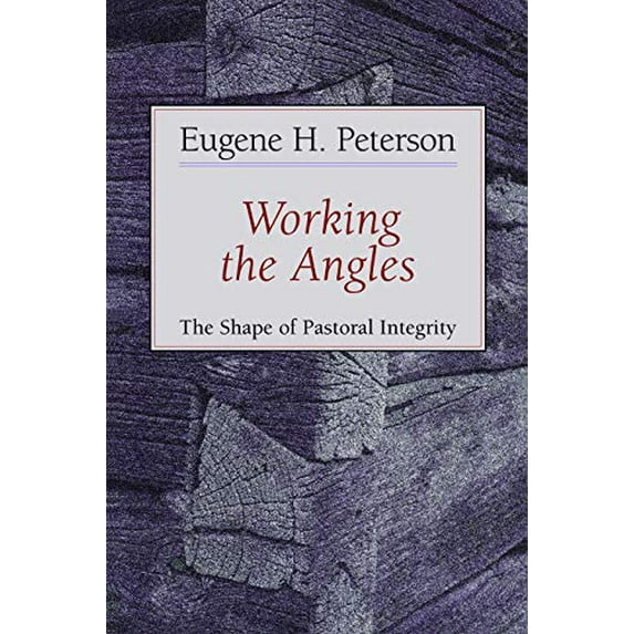 Pre-Owned Working the Angles: The Shape of Pastoral Integrity (Paperback) by Eugene H Peterson