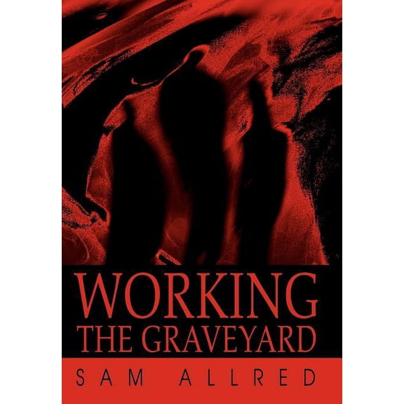 Working the Graveyard, (Hardcover)