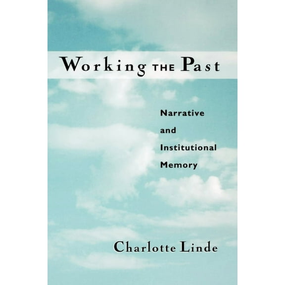 Working the Past: Narrative and Institutional Memory, (Paperback)