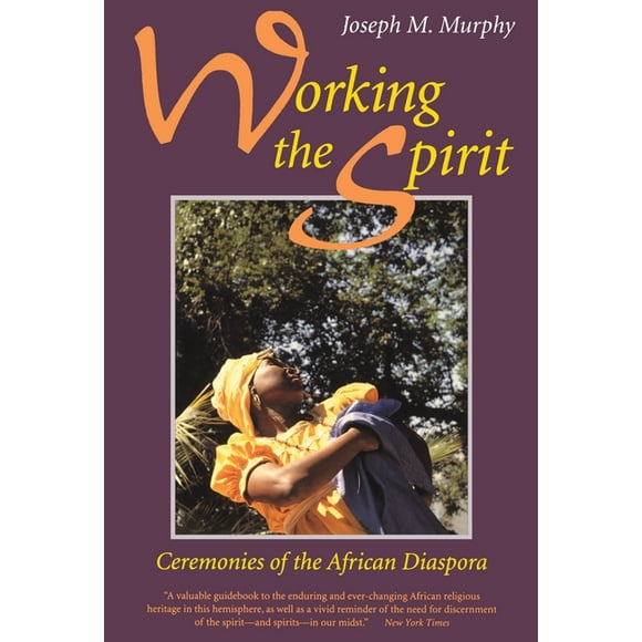 Working the Spirit : Ceremonies of the African Diaspora (Paperback)