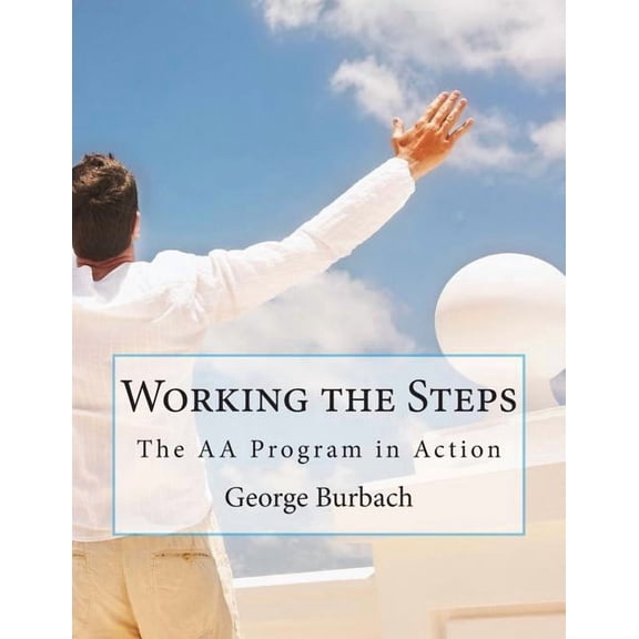 Working the Steps: The AA Program in Action, (Paperback)