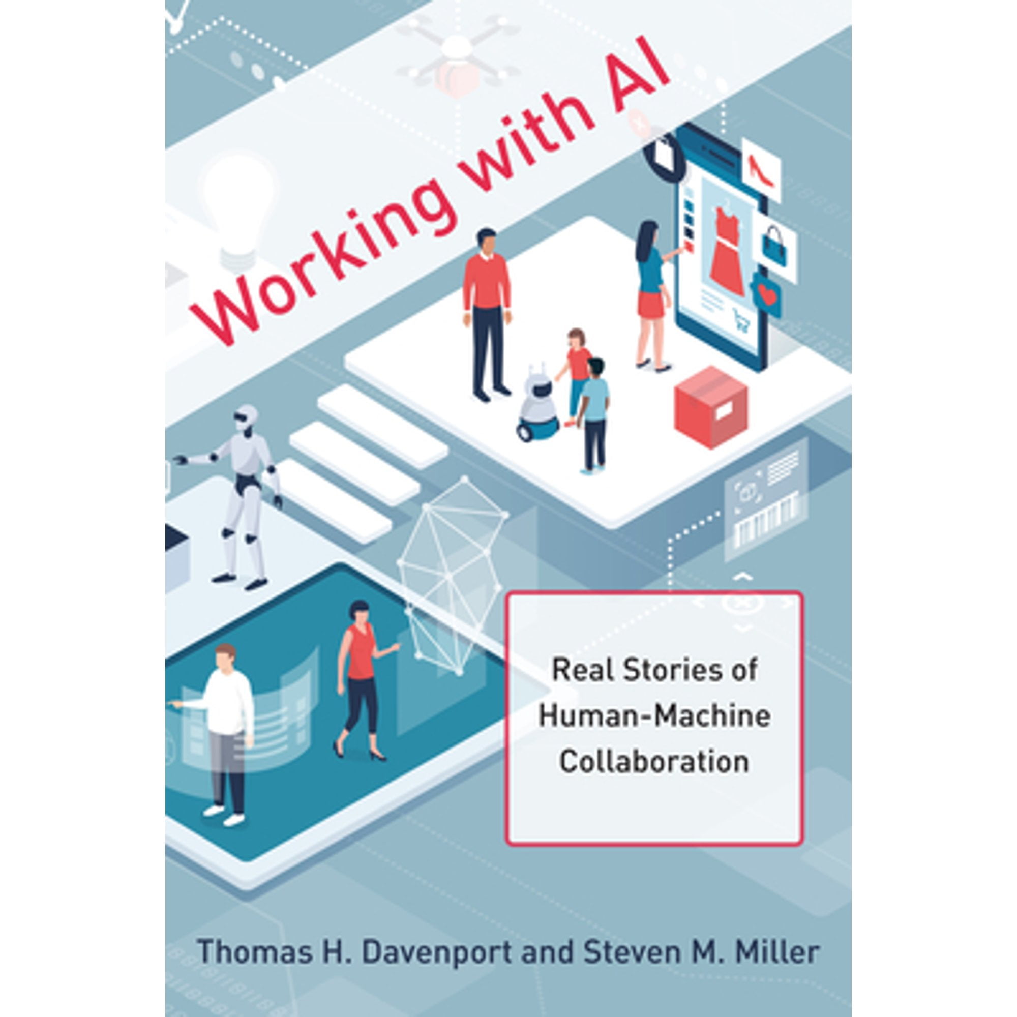 Pre-Owned Working with AI: Real Stories of Human-Machine Collaboration (Hardcover 9780262047241) by Thomas H Davenport, Steven M Miller