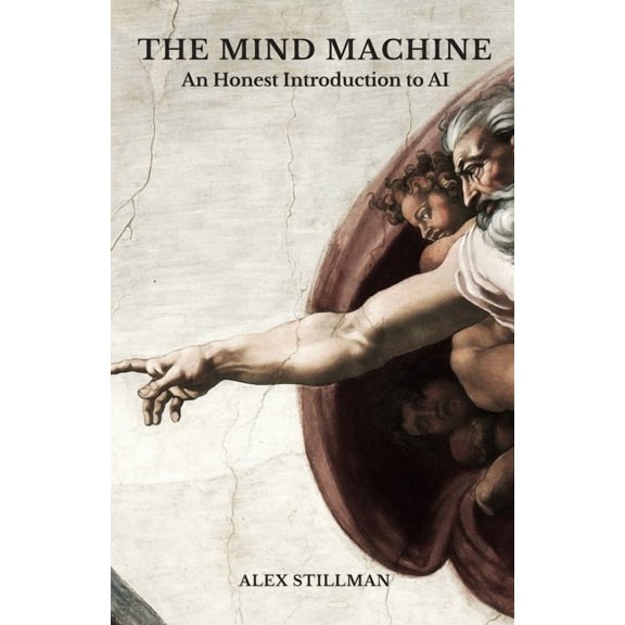 Working with AI The Mind Machine: An Honest Introduction to AI, (Paperback)