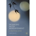 thumbnail image 1 of Working with Bereavement: A Practical Guide, (Paperback), 1 of 1