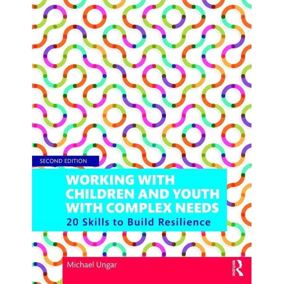 Working with Children and Youth with Complex Needs: 20 Skills to Build Resilience, (Paperback)