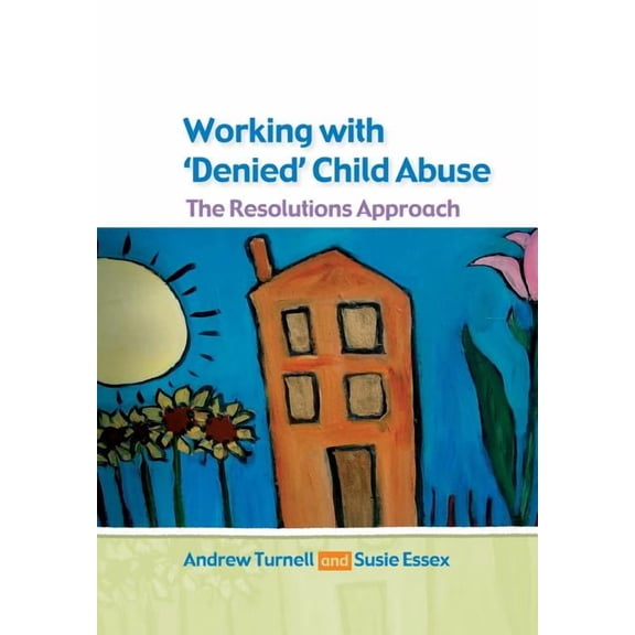 Working with Denied Child Abuse: The Resolutions Approach, (Paperback)
