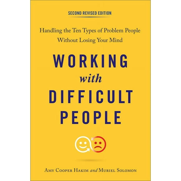 Working with Difficult People, Second Revised Edition : Handling the Ten Types of Problem People Without Losing Your Mind (Paperback)