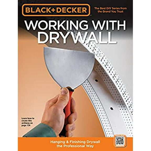 Pre-Owned Black & Decker Working with Drywall: Hanging & Finishing Drywall the Professional Way (Paperback) 1589234774 9781589234772