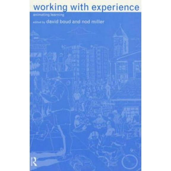 Working with Experience: Animating Learning, (Paperback)