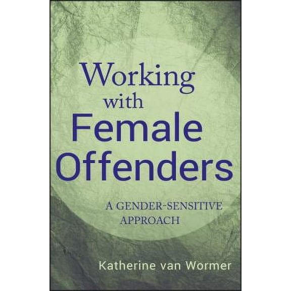 Pre-Owned Working with Female Offenders: A Gender-Sensitive Approach, 9780470581537, 0470581530, Paperback, 1 edition