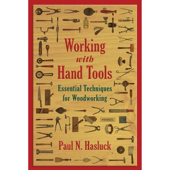 Pre-Owned Working with Hand Tools: Essential Techniques for Woodworking (Paperback) 1629144517 9781629144511