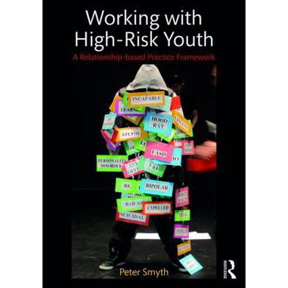 Pre-Owned Working with High-Risk Youth: A Relationship-Based Practice Framework (Paperback) 1138234494 9781138234499