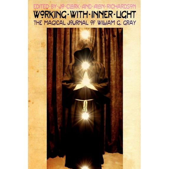 Working with Inner Light: The Magical Journal of William G. Gray, (Paperback)
