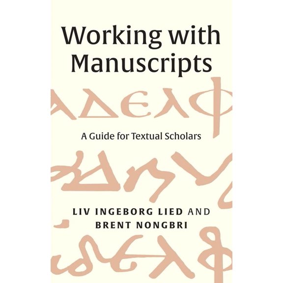 Working with Manuscripts: A Guide for Textual Scholars, (Paperback)
