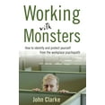 thumbnail image 1 of Working with Monsters: How to Identify and Protect Yourself from the Workplace Psychopath, (Paperback), 1 of 1