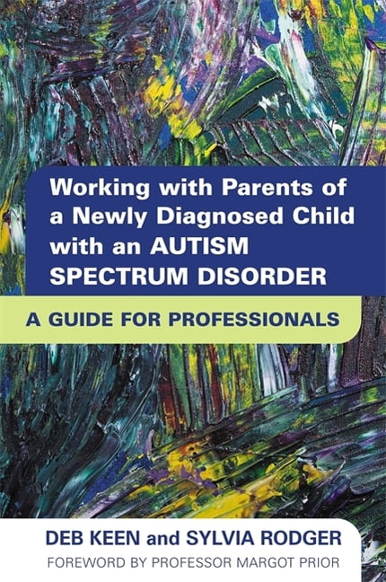 Working with Parents of a Newly Diagnosed Child with an Autism Spectrum ...