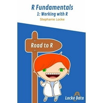 Working with R: Black and White Version (Paperback) by Stephanie Locke