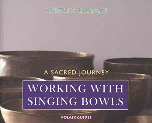 Pre-Owned Working with Singing Bowls: A Sacred Journey (Paperback) 1905398107 9781905398102