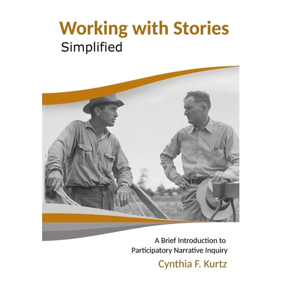 Working with Stories Working with Stories Simplified: A Brief Introduction to Participatory Narrative Inquiry, (Paperback)