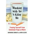 thumbnail image 1 of Working With You is Killing Me: Freeing Yourself from Emotional Traps at Work, 1 of 1