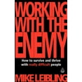 thumbnail image 1 of Working with the Enemy: How to Survive and Thrive with Really Difficult People, (Paperback), 1 of 1