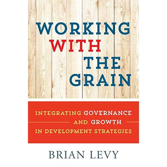Pre-Owned Working with the Grain: Integrating Governance and Growth in Development Strategies (Paperback) 0199363811 9780199363810