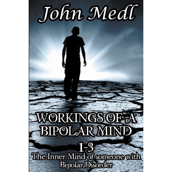 Workings of a Bipolar Mind Workings of A Bipolar Mind 1-3 Omnibus: The Inner Mind of Someone With Bipolar Disorder, (Paperback)