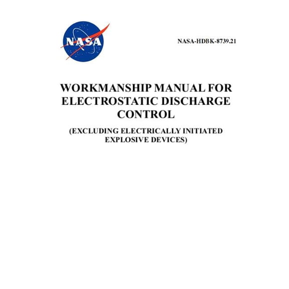 Workmanship Manual for Electrostatic Discharge Control: NASA-HDBk-8739.21 (Paperback)