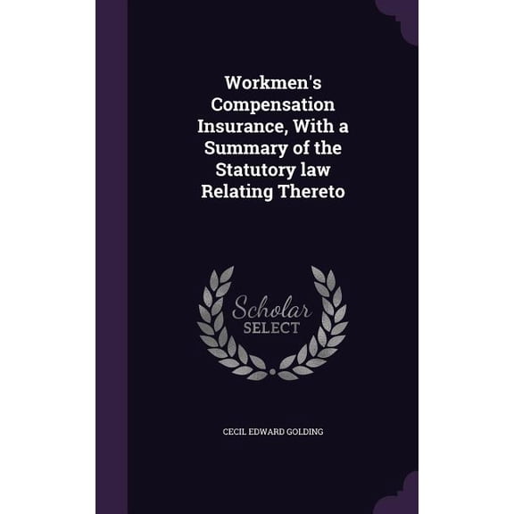 Workmen's Compensation Insurance, With a Summary of the Statutory law Relating Thereto (Hardcover)