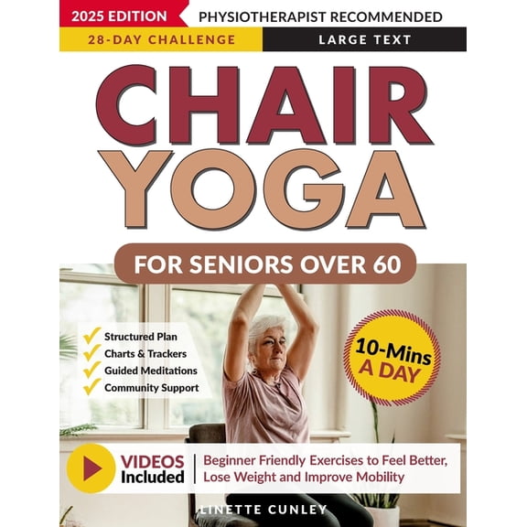 Workout Books Chair Yoga for Seniors Over 60: Your 28 Day Plan with Easy To Follow, Beginner Friendly Exercises to Feel Better, Lose W, (Paperback)