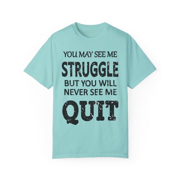 Workout Inspiration Motivational Saying Men Women Unisex Garment-Dyed T-shirt