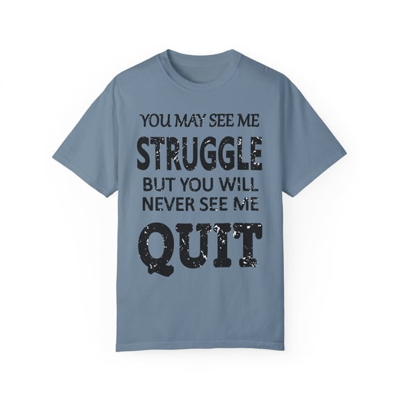 Workout Inspiration Motivational Saying Men Women Unisex Garment-Dyed T-shirt