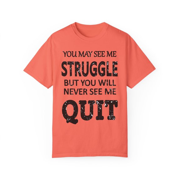 Workout Inspiration Motivational Saying Men Women Unisex Garment-Dyed T-shirt