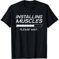 thumbnail image 1 of Workout Installing Muscles Please Wait T-Shirt, 1 of 3