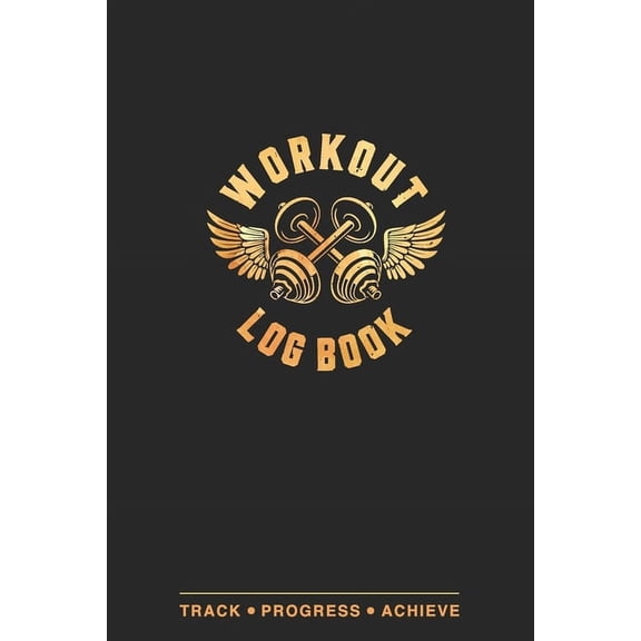Workout Log Book: Track, Progress and Achieve (Paperback)