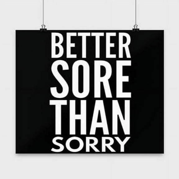 Workout Poster, Better Sore Than Sorry, Fitness Wall Art Gift, Black 13x13in Poster