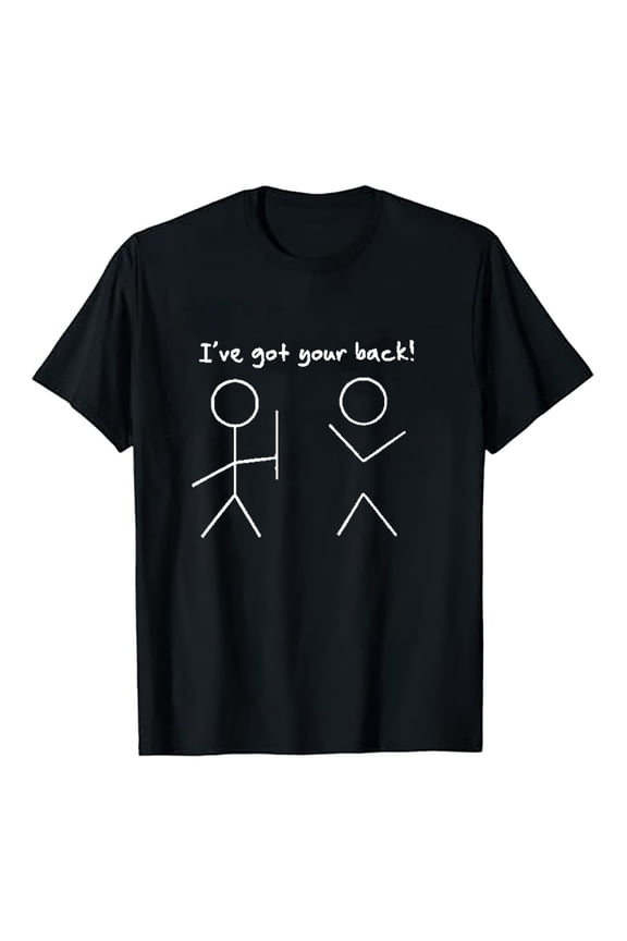 Workout Shirts I'Ve Got Your Back T Shirt Funny Bro Friend Tee Unisex Adult Tee T -Shirt Black XXL